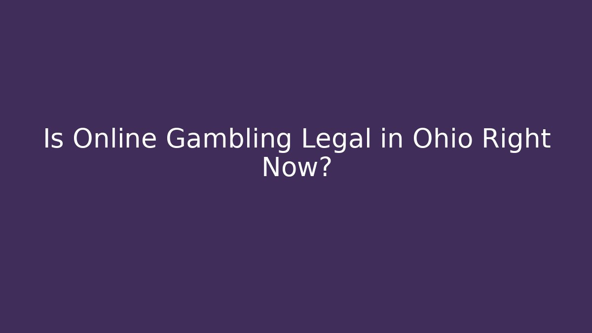 Is Online Gambling Legal in Ohio Right Now?