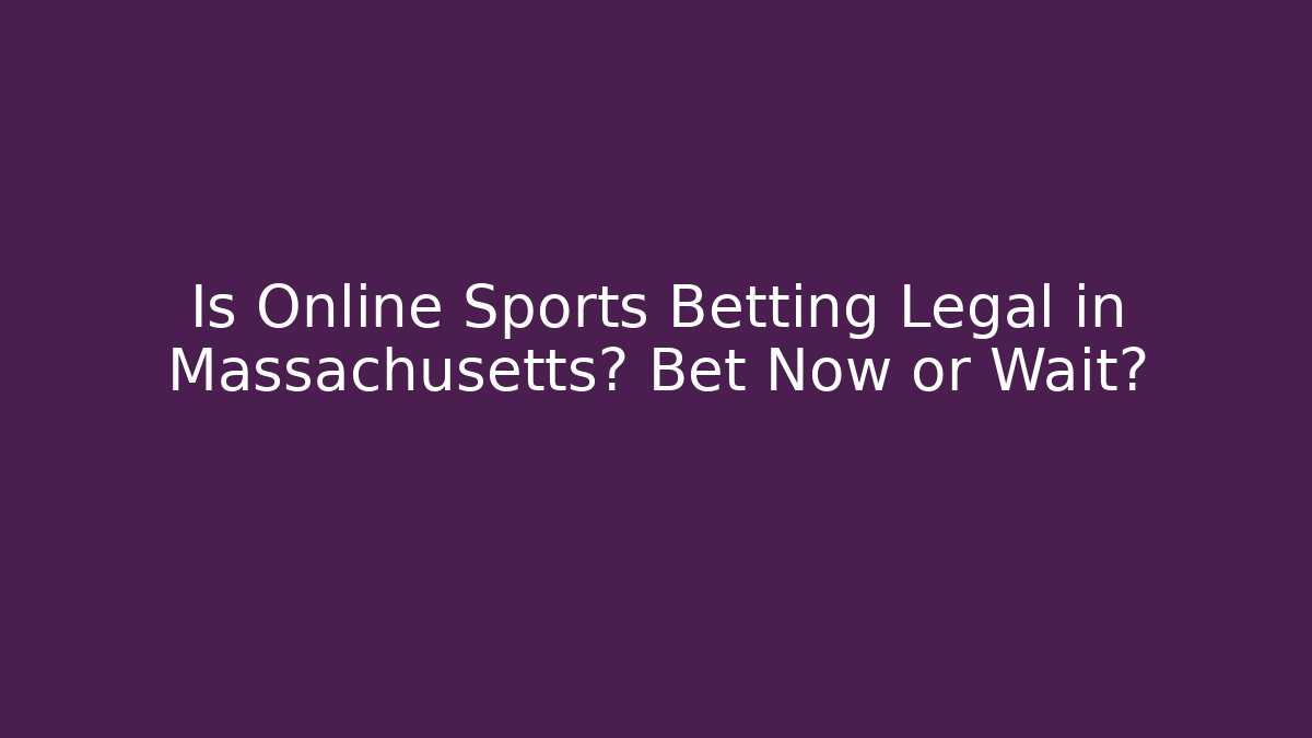 Is Online Sports Betting Legal in Massachusetts? Bet Now or Wait? - Critter Realm