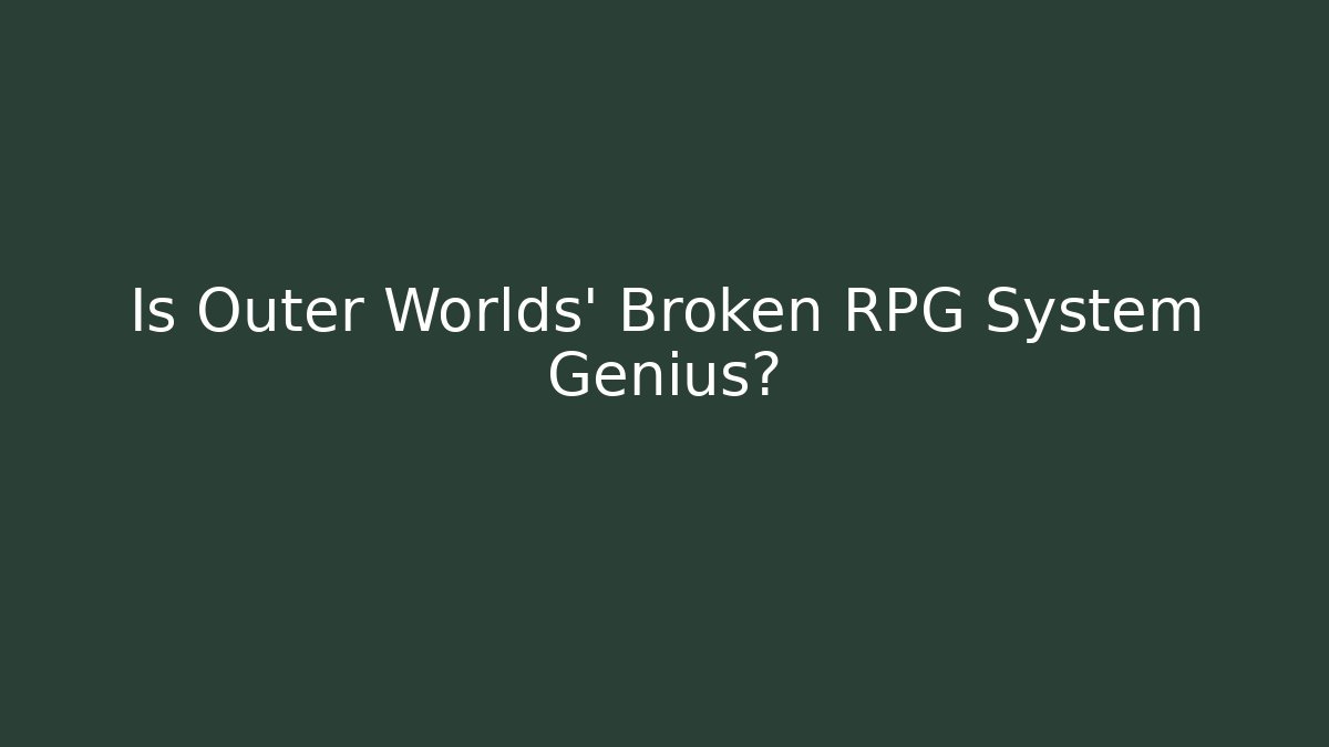 Is Outer Worlds' Broken RPG System Genius? - Critter Realm