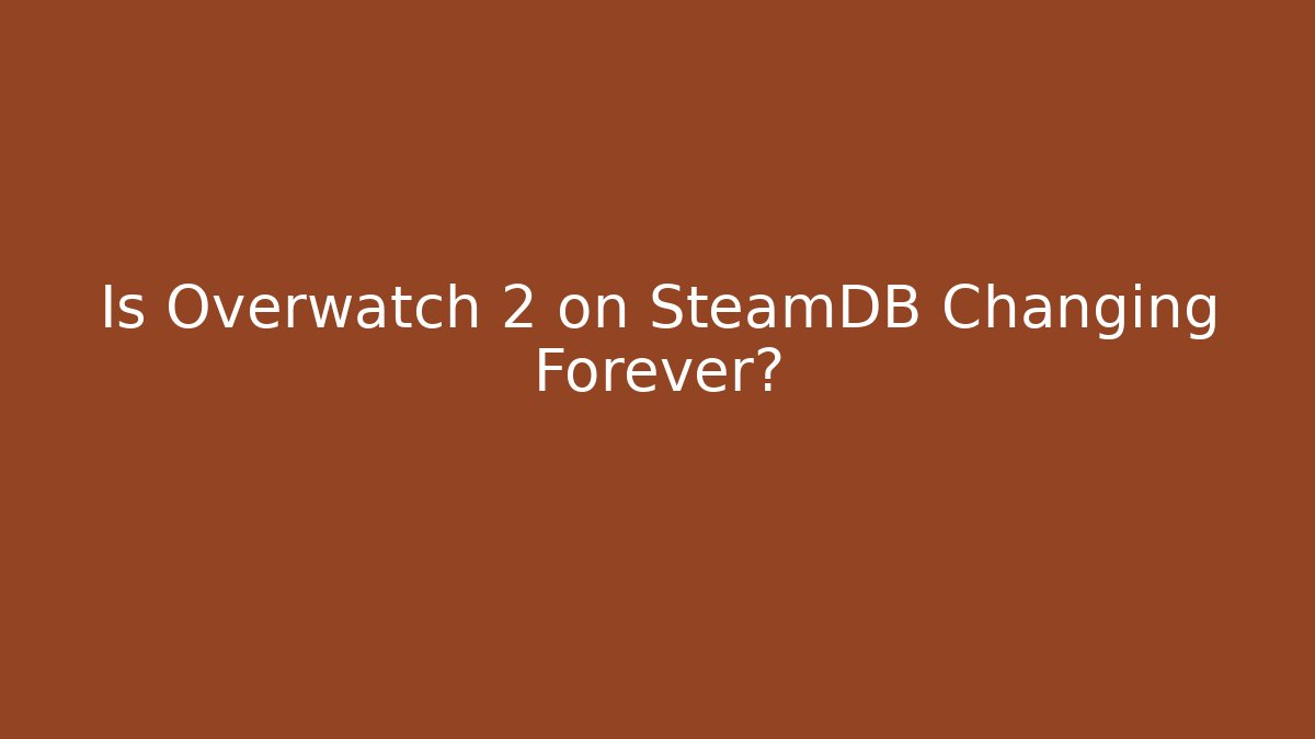 Is Overwatch 2 on SteamDB Changing Forever?