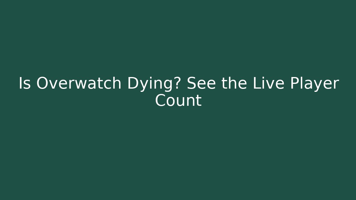 Is Overwatch Dying? See the Live Player Count