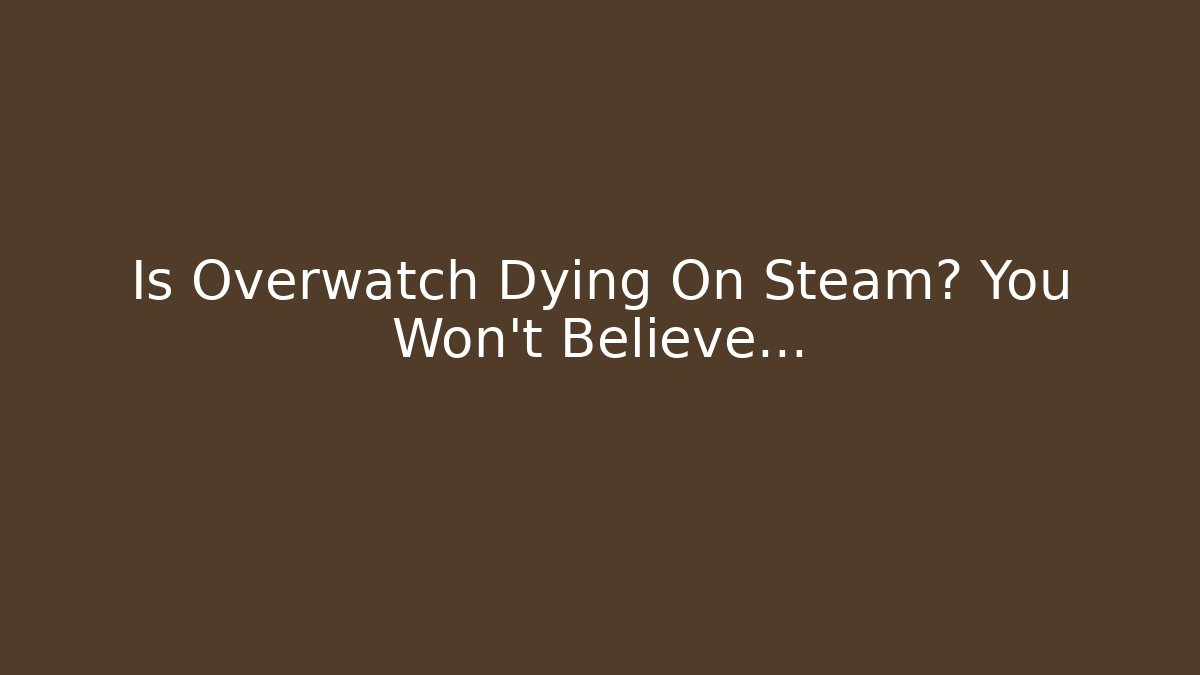 Is Overwatch Dying On Steam? You Won't Believe...