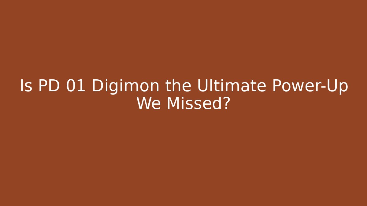 Is PD 01 Digimon the Ultimate Power-Up We Missed?