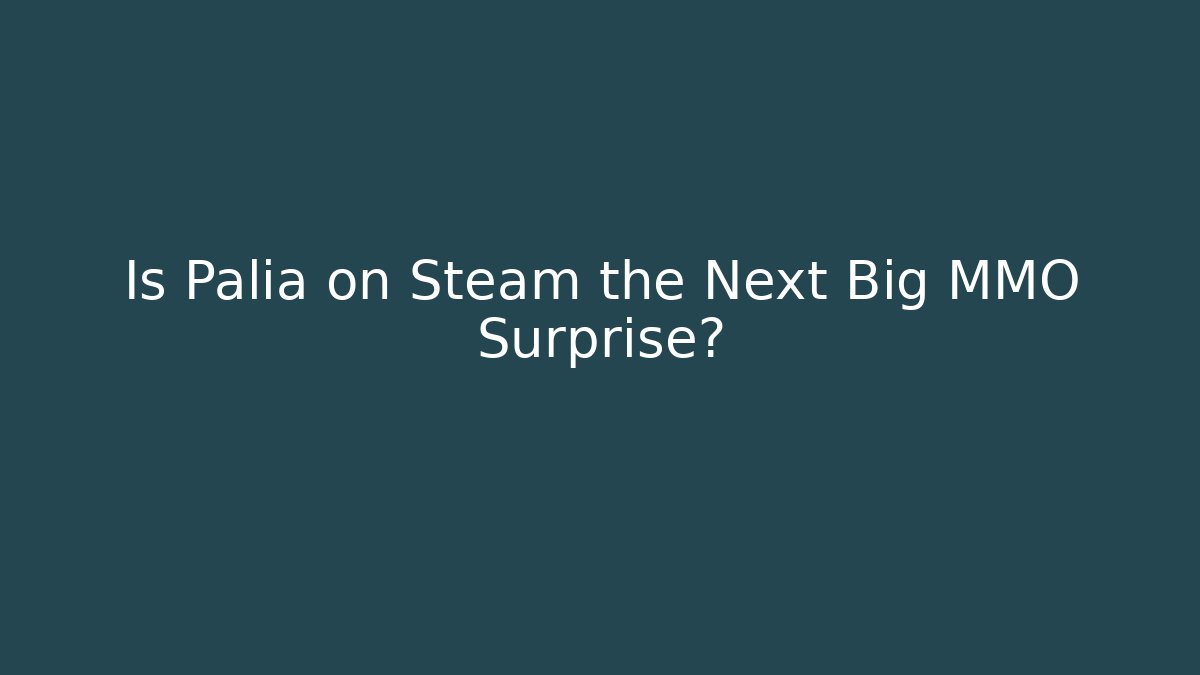 Is Palia on Steam the Next Big MMO Surprise?