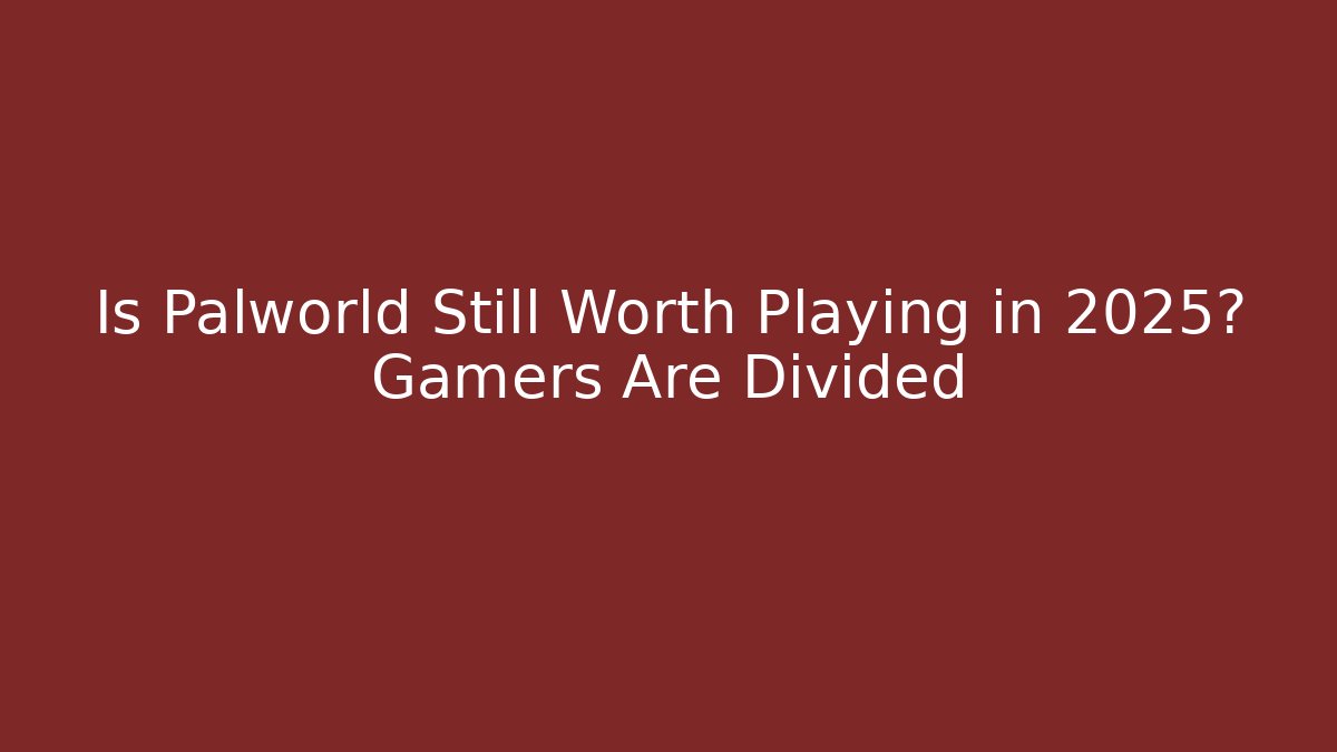 Is Palworld Still Worth Playing in 2025? Gamers Are Divided