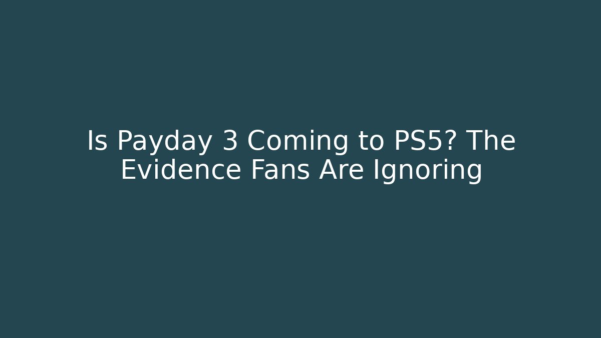 Is Payday 3 Coming to PS5? The Evidence Fans Are Ignoring
