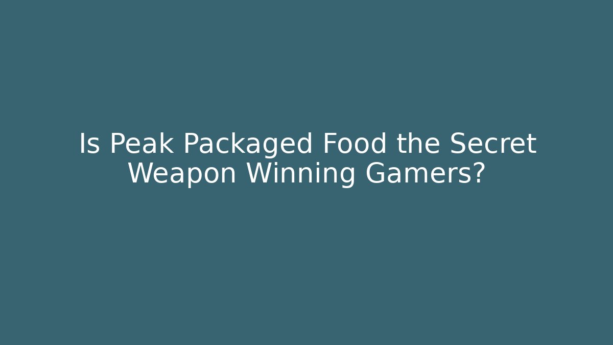 Is Peak Packaged Food the Secret Weapon Winning Gamers?