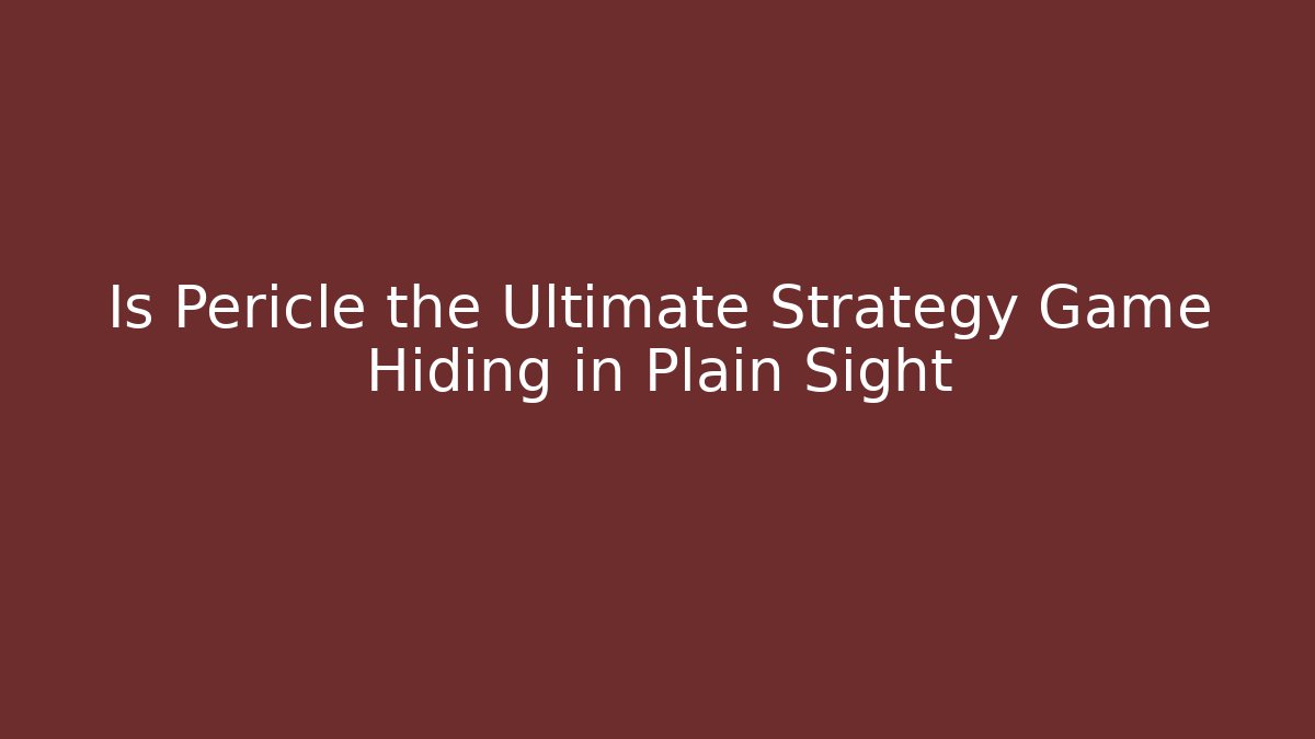 Is Pericle the Ultimate Strategy Game Hiding in Plain Sight