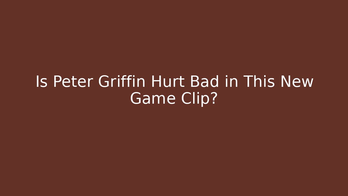 Is Peter Griffin Hurt Bad in This New Game Clip?