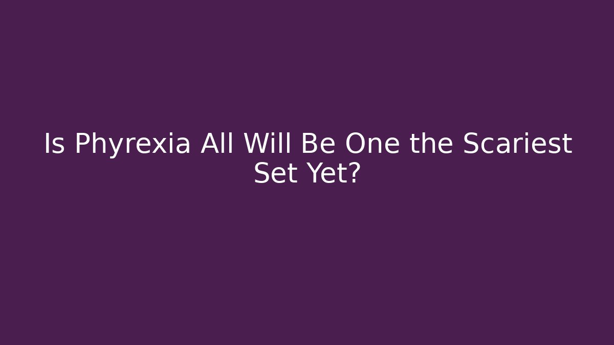 Is Phyrexia All Will Be One the Scariest Set Yet?