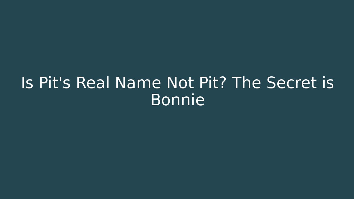Is Pit's Real Name Not Pit? The Secret is Bonnie
