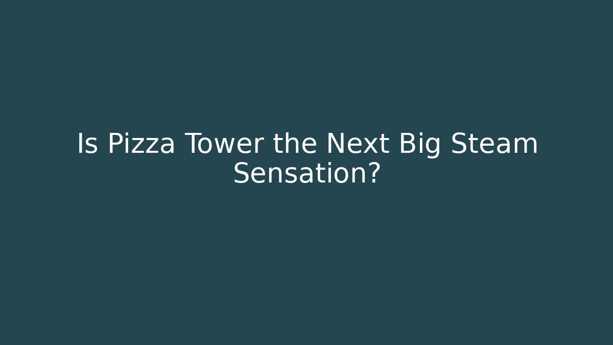Is Pizza Tower the Next Big Steam Sensation?
