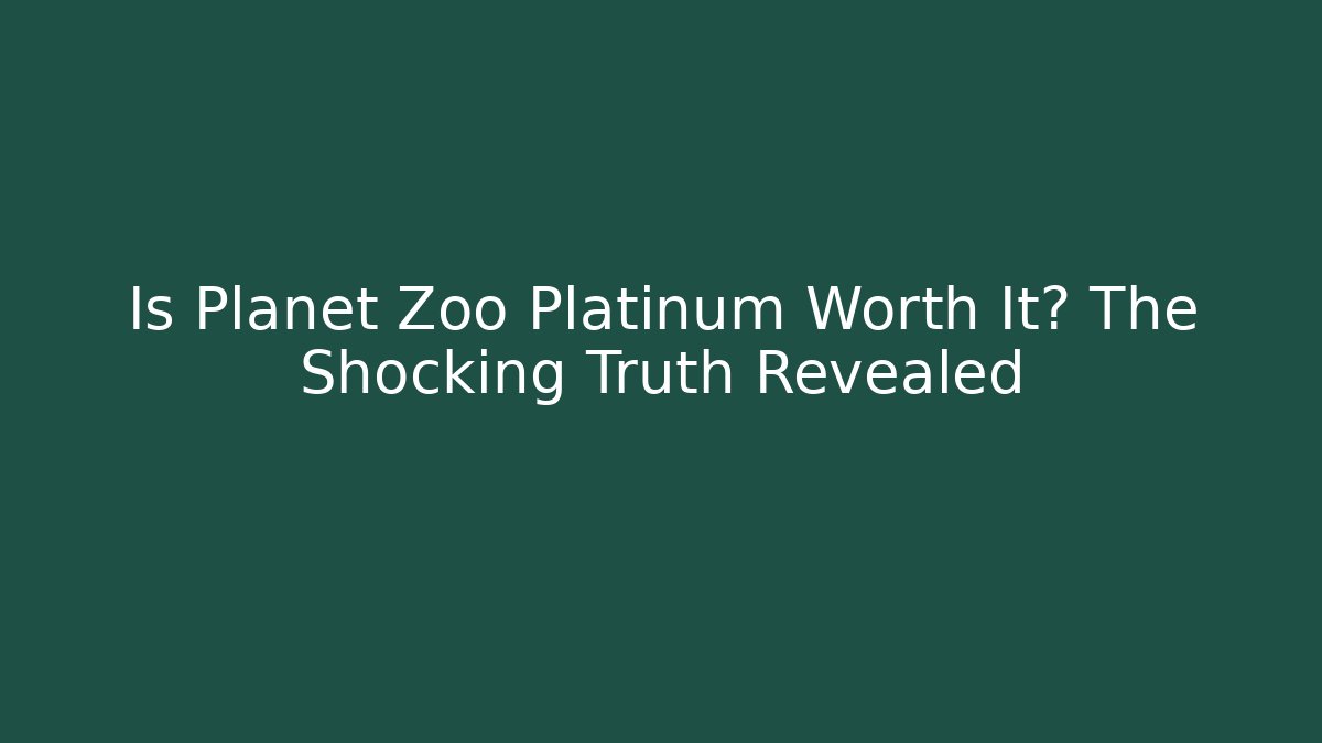 Is Planet Zoo Platinum Worth It? The Shocking Truth Revealed