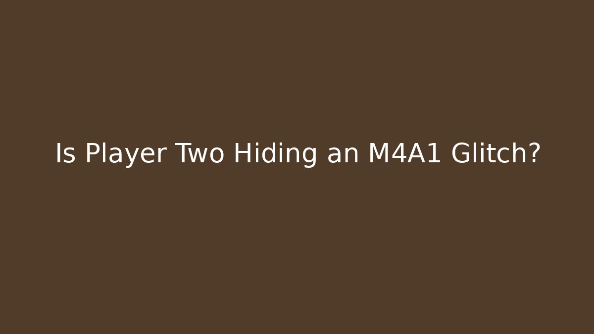 Is Player Two Hiding an M4A1 Glitch? - Critter Realm
