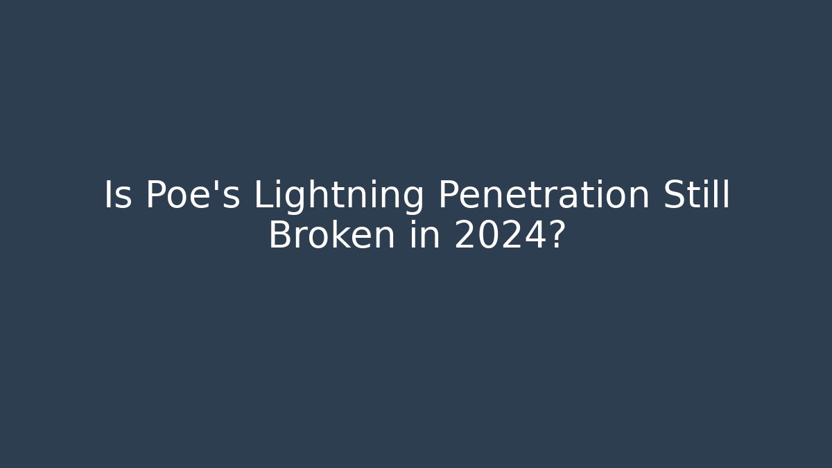 Is Poe's Lightning Penetration Still Broken in 2024?