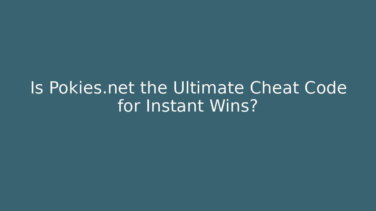 Is Pokies.net the Ultimate Cheat Code for Instant Wins?