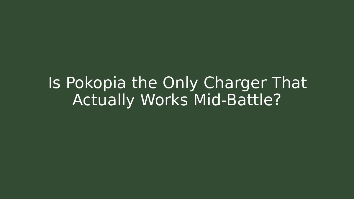 Is Pokopia the Only Charger That Actually Works Mid-Battle?