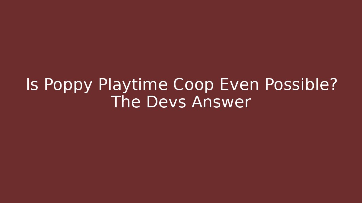 Is Poppy Playtime Coop Even Possible? The Devs Answer
