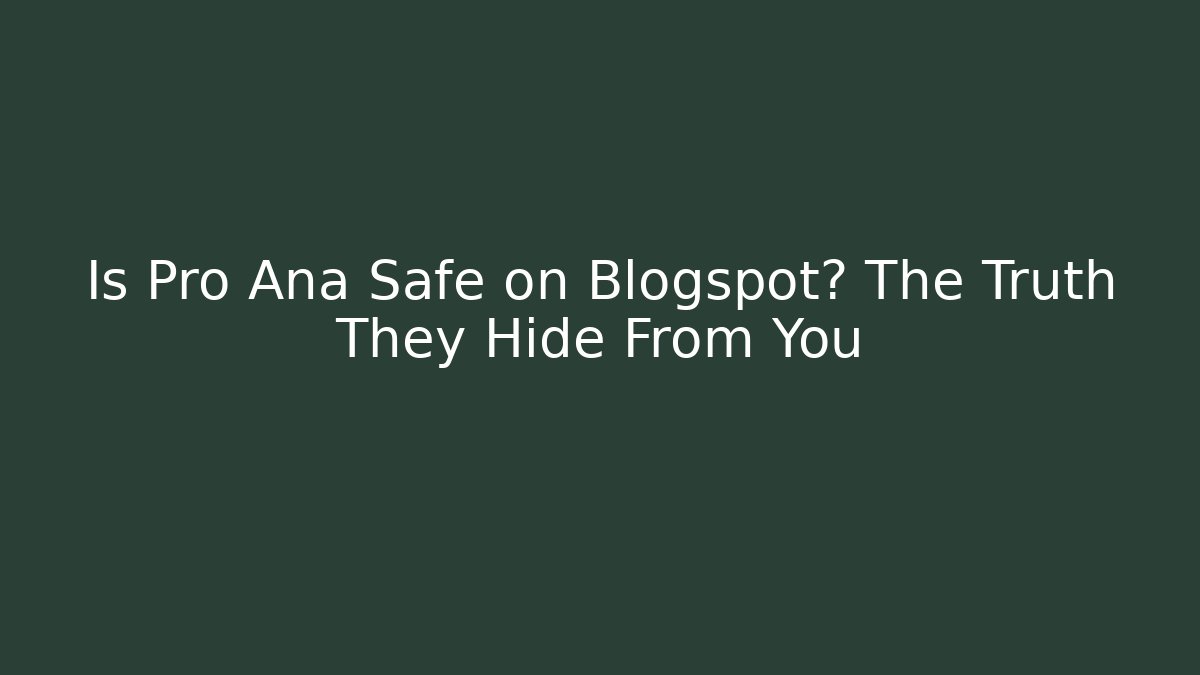 Is Pro Ana Safe on Blogspot? The Truth They Hide From You