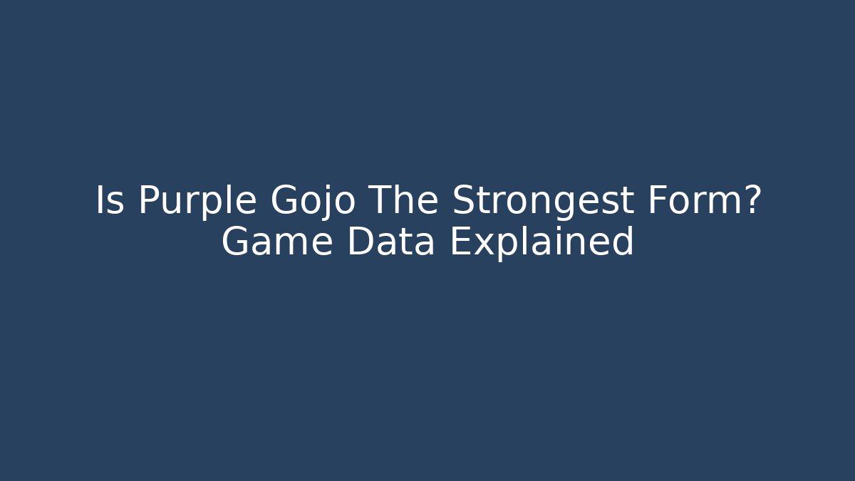 Is Purple Gojo The Strongest Form? Game Data Explained