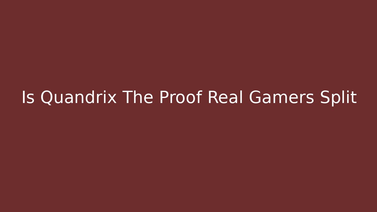 Is Quandrix The Proof Real Gamers Split