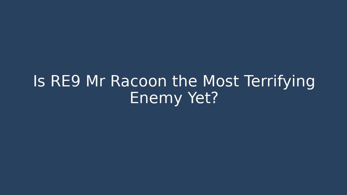 Is RE9 Mr Racoon the Most Terrifying Enemy Yet? - Critter Realm