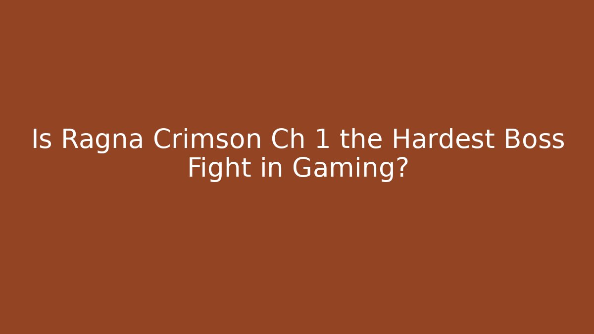 Is Ragna Crimson Ch 1 the Hardest Boss Fight in Gaming?