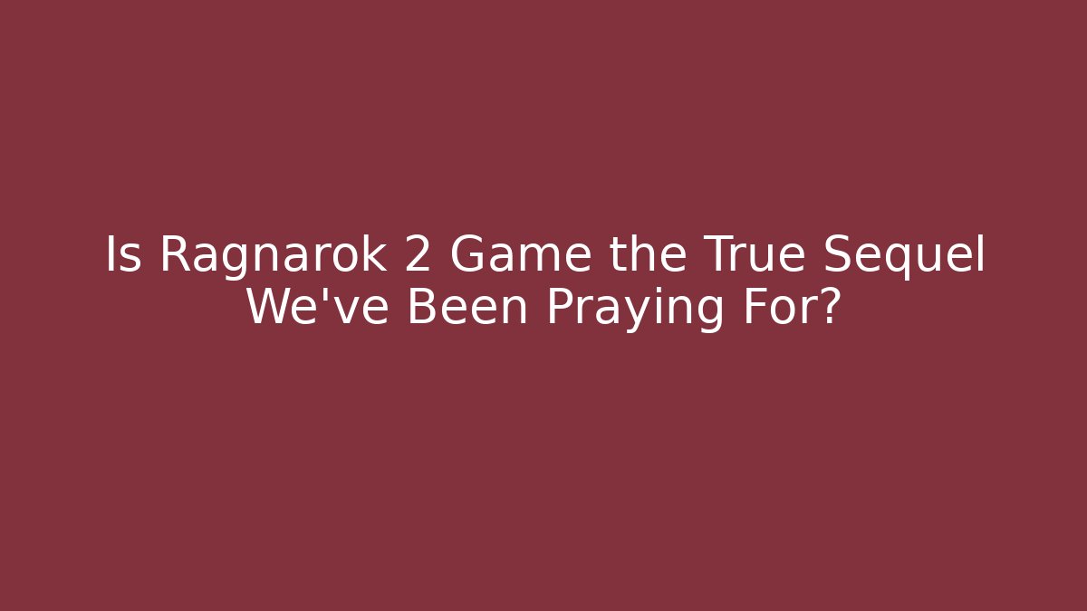 Is Ragnarok 2 Game the True Sequel We’ve Been Praying For?