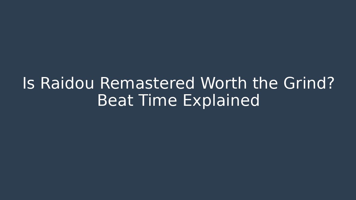 Is Raidou Remastered Worth the Grind? Beat Time Explained - Critter Realm