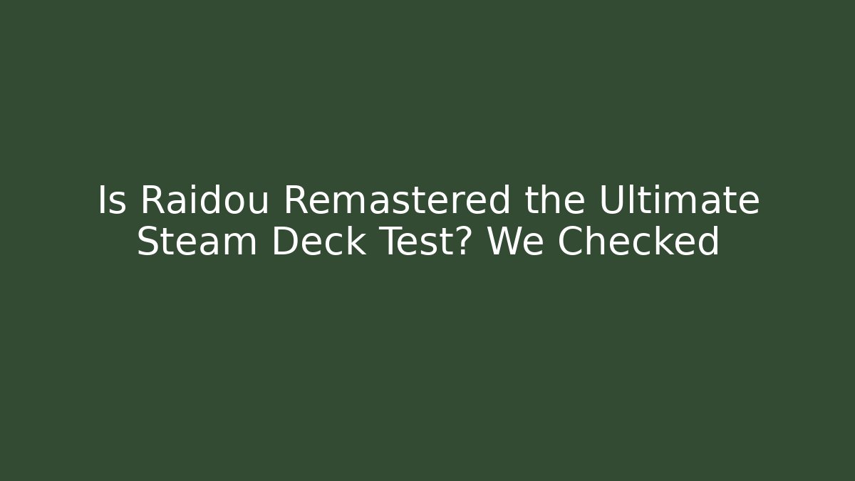 Is Raidou Remastered the Ultimate Steam Deck Test? We Checked