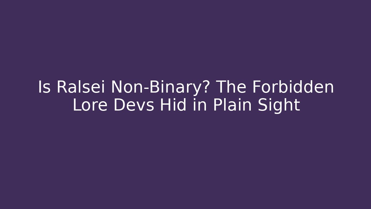 Is Ralsei Non-Binary? The Forbidden Lore Devs Hid in Plain Sight
