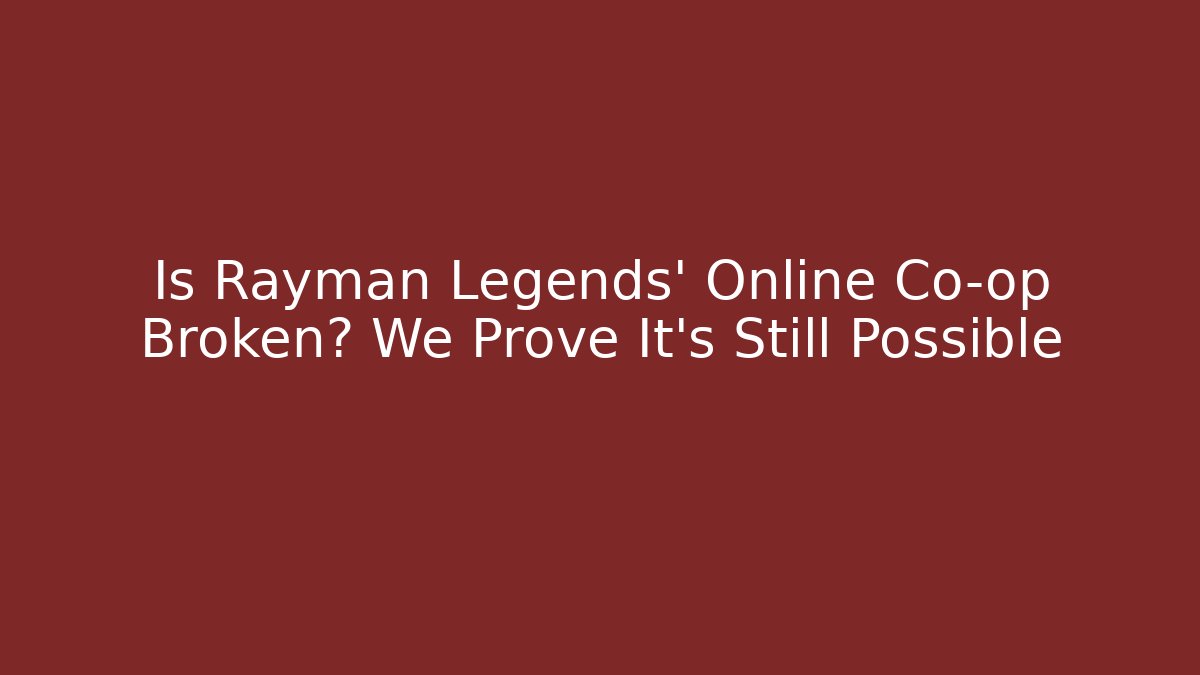 Is Rayman Legends' Online Co-op Broken? We Prove It's Still Possible