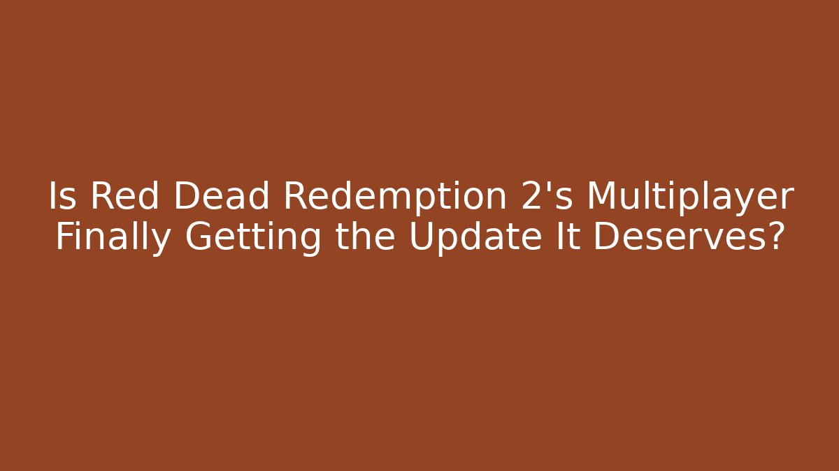 Is Red Dead Redemption 2's Multiplayer Finally Getting the Update It Deserves?