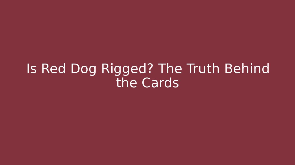 Is Red Dog Rigged? The Truth Behind the Cards - Critter Realm