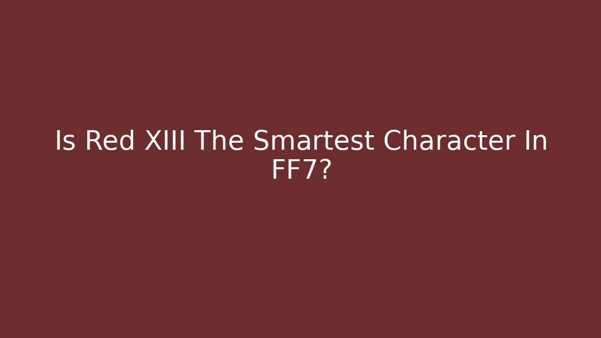 Is Red XIII The Smartest Character In FF7?