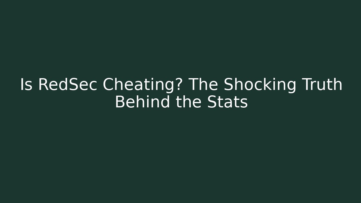 Is RedSec Cheating? The Shocking Truth Behind the Stats - Critter Realm