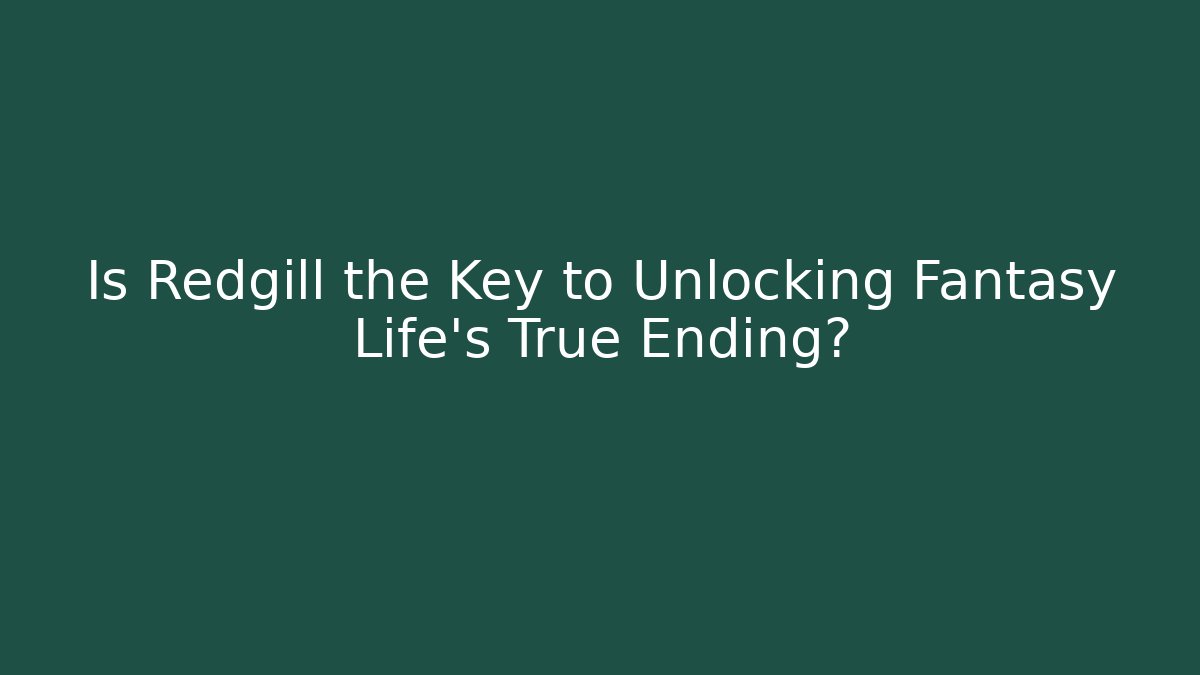 Is Redgill the Key to Unlocking Fantasy Life's True Ending?