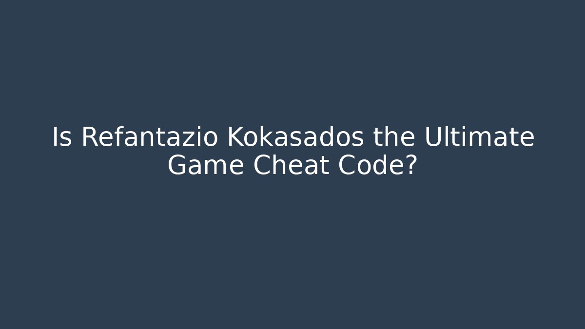 Is Refantazio Kokasados the Ultimate Game Cheat Code? - Critter Realm