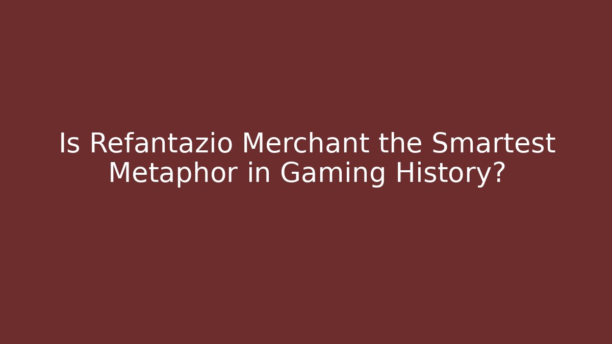 Is Refantazio Merchant the Smartest Metaphor in Gaming History?