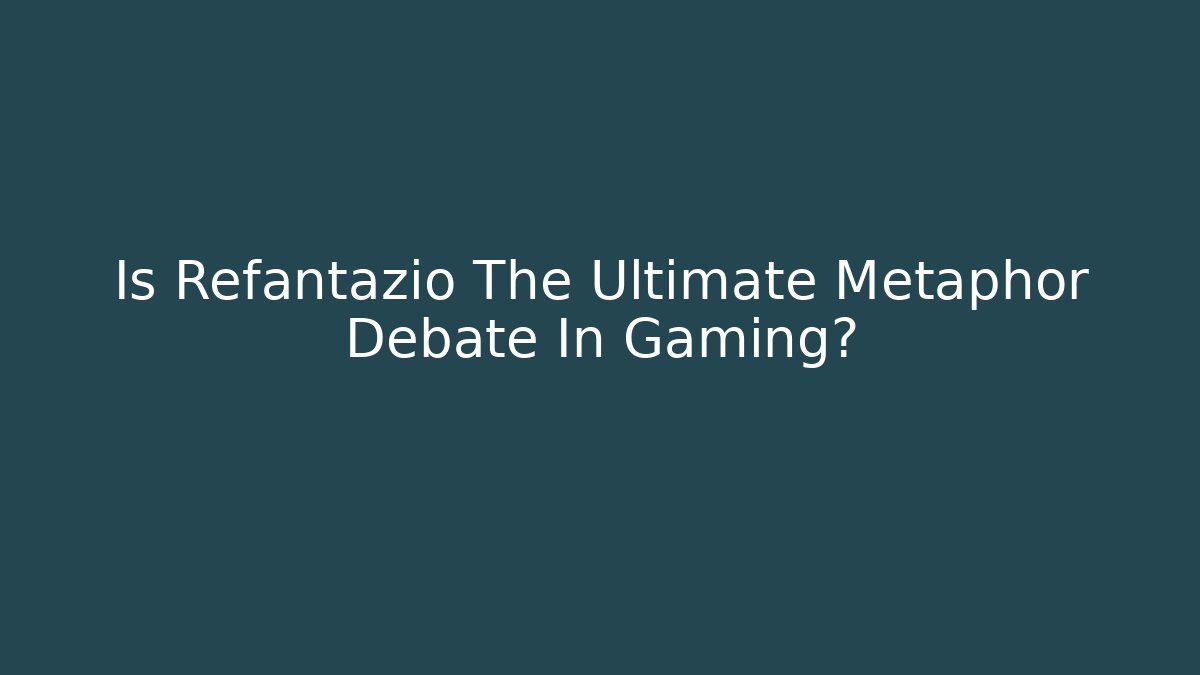 Is Refantazio The Ultimate Metaphor Debate In Gaming?