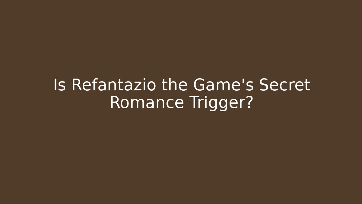 Is Refantazio the Game's Secret Romance Trigger?