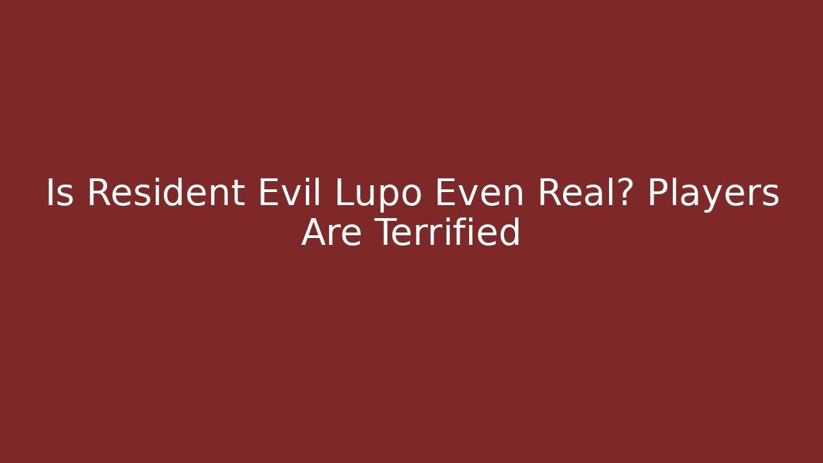 Is Resident Evil Lupo Even Real? Players Are Terrified