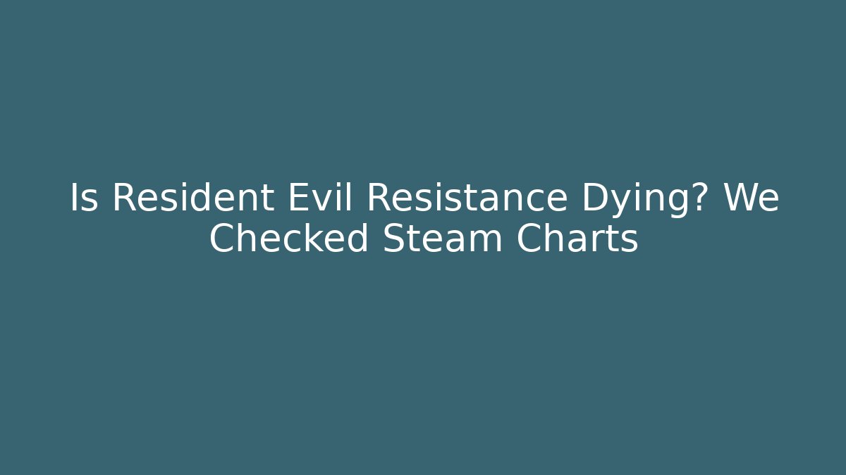 Is Resident Evil Resistance Dying? We Checked Steam Charts