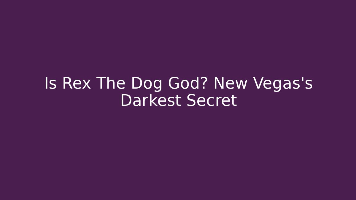 Is Rex The Dog God? New Vegas's Darkest Secret