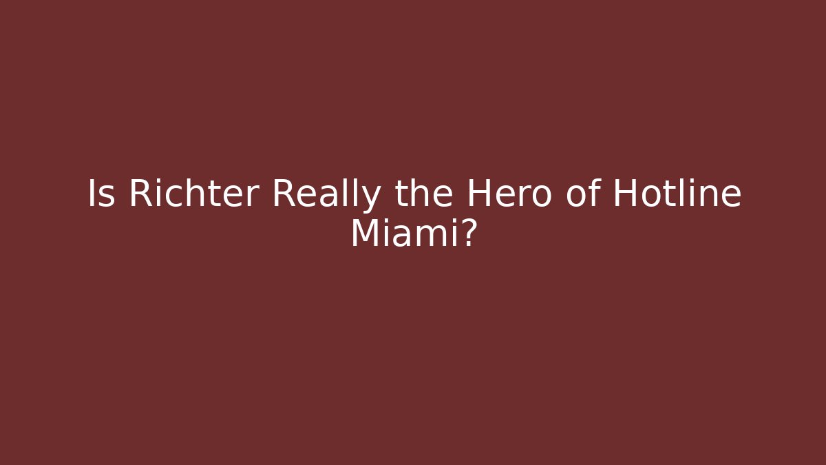 Is Richter Really the Hero of Hotline Miami?