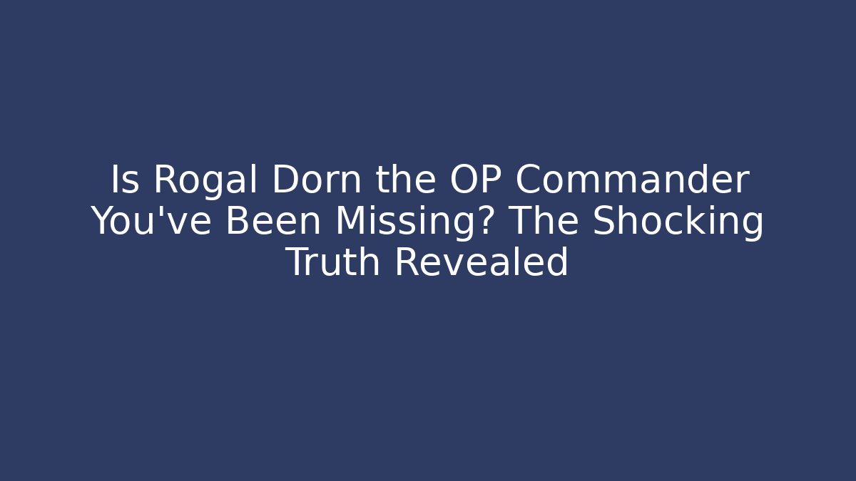 Is Rogal Dorn the OP Commander You've Been Missing? The Shocking Truth Revealed