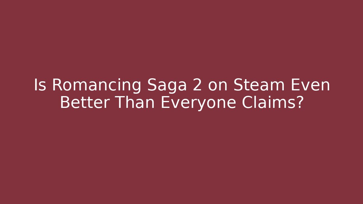 Is Romancing Saga 2 on Steam Even Better Than Everyone Claims? - Critter Realm