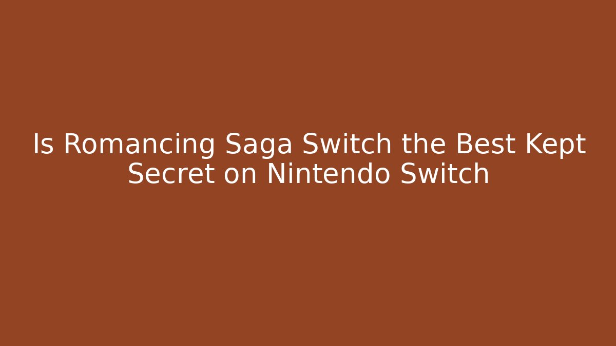 Is Romancing Saga Switch the Best Kept Secret on Nintendo Switch