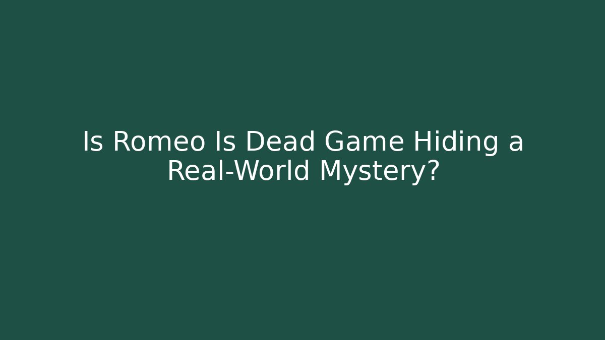 Is Romeo Is Dead Game Hiding a Real-World Mystery?