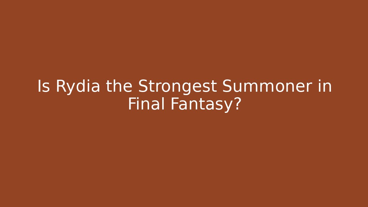 Is Rydia the Strongest Summoner in Final Fantasy? - Critter Realm